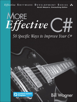 More Effective C# : 50 Specific Ways to Improve Your C# by Bill Wagner - Paperback
