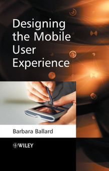 Designing the Mobile User Experience by Barbara Ballard - Hardback