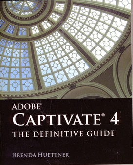 Adobe Captivate 4: The Definitive Guide : The Definitive Guide by Brenda Huettner - Paperback