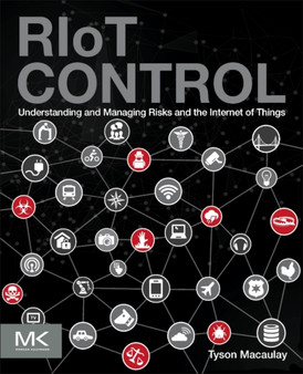 RIoT Control : Understanding and Managing Risks and the Internet of Things by Tyson Macaulay - Paperback