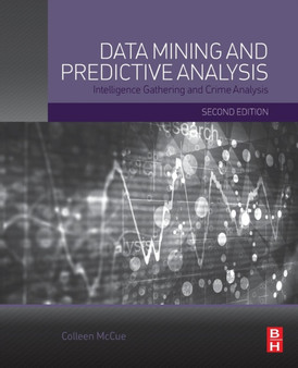 Data Mining and Predictive Analysis : Intelligence Gathering and Crime Analysis by Colleen McCue - Paperback
