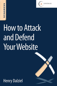 How to Attack and Defend Your Website by Henry Dalziel - Paperback