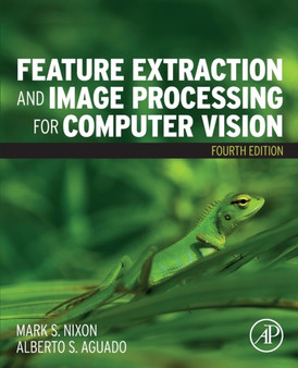 Feature Extraction and Image Processing for Computer Vision by Mark Nixon - Paperback