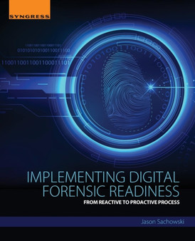 Implementing Digital Forensic Readiness : From Reactive to Proactive Process by Jason Sachowski - Paperback