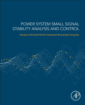 Power System Small Signal Stability Analysis and Control by Debasish Mondal - Paperback