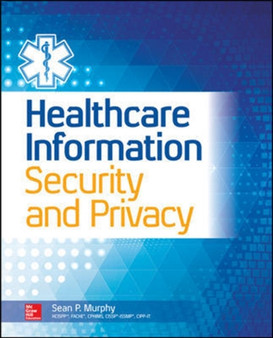 Healthcare Information Security and Privacy by Sean Murphy - Paperback