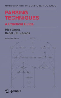 Parsing Techniques : A Practical Guide by Dick Grune - Hardback
