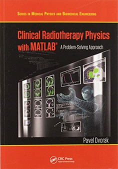 Clinical Radiotherapy Physics with MATLAB : A Problem-Solving Approach by Pavel Dvorak - Paperback