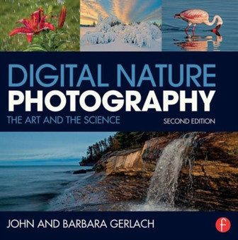 Digital Nature Photography : The Art and the Science by John and Barbara Gerlach - Paperback