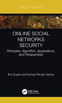 Online Social Networks Security : Principles, Algorithm, Applications, and Perspectives by Brij B. Gupta - Hardback