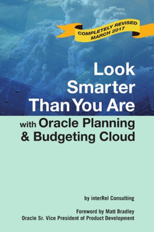 Look Smarter Than You are with Oracle Planning and Budgeting Cloud by Edward Roske - Paperback