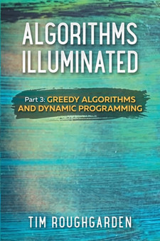 Algorithms Illuminated (Part 3) : Greedy Algorithms and Dynamic Programming : 3 by Tim Roughgarden - Paperback