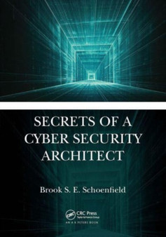 Secrets of a Cyber Security Architect by Brook S.E. Schoenfield - Paperback