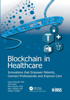 Blockchain in Healthcare : Innovations that Empower Patients, Connect Professionals and Improve Care by Vikram Dhillon - Paperback