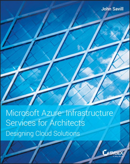 Microsoft Azure Infrastructure Services for Architects : Designing Cloud Solutions by John Savill - Paperback