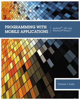 Programming with Mobile Applications : Android???, iOS, and Windows?? Phone 7 by Thomas Duffy - Paperback