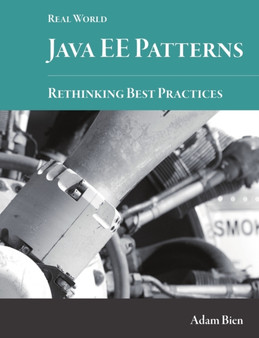 Real World Java EE Patterns-Rethinking Best Practices by Adam Bien - Paperback