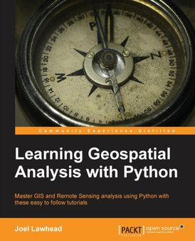 Learning Geospatial Analysis with Python by Joel Lawhead - Paperback