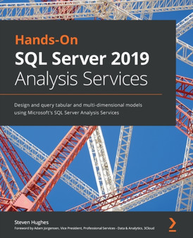 Hands-On SQL Server 2019 Analysis Services : Design and query tabular and multi-dimensional models using Microsoft's SQL Server Analysis Services by Steven Hughes - Paperback