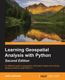 Learning Geospatial Analysis with Python - by Joel Lawhead - Paperback