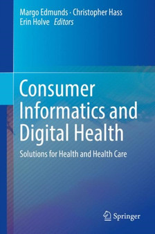 Consumer Informatics and Digital Health : Solutions for Health and Health Care by Margo Edmunds - Hardback