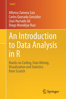 An Introduction to Data Analysis in R : Hands-on Coding, Data Mining, Visualization and Statistics from Scratch by Alfonso Zamora Saiz - Paperback