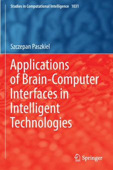 Applications of Brain-Computer Interfaces in Intelligent Technologies : 1031 by Szczepan Paszkiel - Paperback