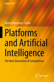 Platforms and Artificial Intelligence : The Next Generation of Competences by Ahmed Bounfour - Paperback