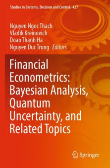 Financial Econometrics: Bayesian Analysis, Quantum Uncertainty, and Related Topics : 427 by Nguyen Ngoc Thach - Paperback