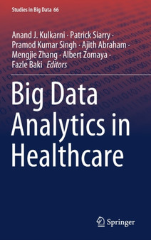 Big Data Analytics in Healthcare : 66 by Anand J. Kulkarni - Hardback