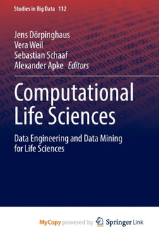 Computational Life Sciences : Data Engineering and Data Mining for Life Sciences by Dorpinghaus Jens Dorpinghaus - Paperback