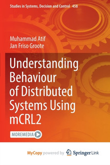 Understanding Behaviour of Distributed Systems Using mCRL2 by Atif Muhammad Atif - Paperback