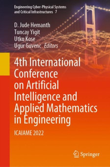 4th International Conference on Artificial Intelligence and Applied Mathematics in Engineering : ICAIAME 2022 : 7 by D.Jude Hemanth - Hardback