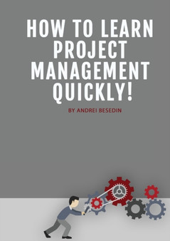 How To Learn Project Management Quickly! by Andrei Besedin - Paperback
