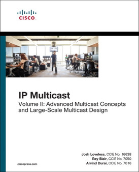IP Multicast : Advanced Multicast Concepts and Large-Scale Multicast Design, Volume 2 by Josh Loveless - Paperback