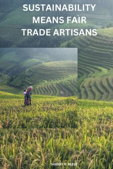 Sustainability means fair trade artisans by Sherry K Reese - Paperback