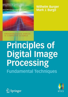 Principles of Digital Image Processing : Fundamental Techniques by Wilhelm Burger - Paperback