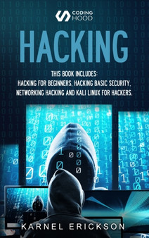 Hacking : this book includes 4 Books in 1- Hacking for Beginners, Hacker Basic Security, Networking Hacking, Kali Linux for Hackers by Erickson Karnel - Hardback