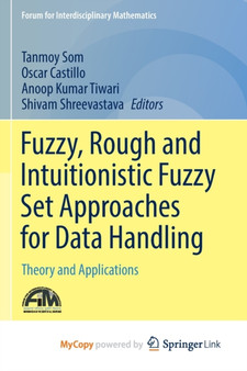 Fuzzy, Rough and Intuitionistic Fuzzy Set Approaches for Data Handling : Theory and Applications by Som Tanmoy Som - Paperback
