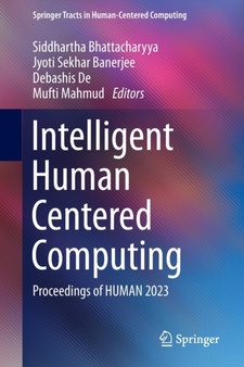 Intelligent Human Centered Computing : Proceedings of HUMAN 2023 by Siddhartha Bhattacharyya - Paperback