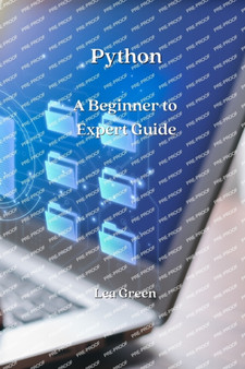 Python : A Beginner to Expert Guide by Lea Green - Paperback