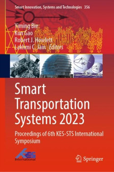 Smart Transportation Systems 2023 : Proceedings of 6th KES-STS International Symposium : 356 by Yiming Bie - Hardback