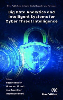 Big Data Analytics and Intelligent Systems for Cyber Threat Intelligence by Yassine Maleh - Hardback