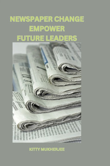 Newspaper Change Empower Future Leaders by Kitty Mukherjee - Paperback