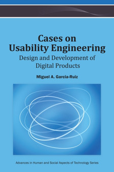 Cases on Usability Engineering : Design and Development of Digital Products by Miguel A. Garcia-Ruiz - Hardback