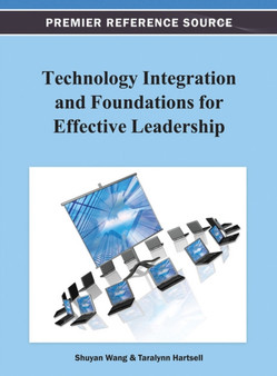 Technology Integration and Foundations for Effective Leadership by Shuyan Wang - Hardback