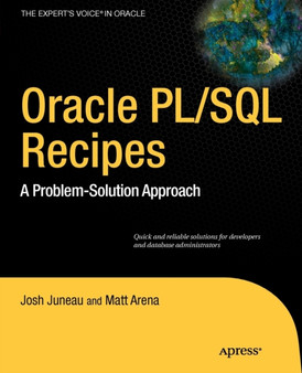 Oracle and PL/SQL Recipes : A Problem-Solution Approach by Josh Juneau - Paperback