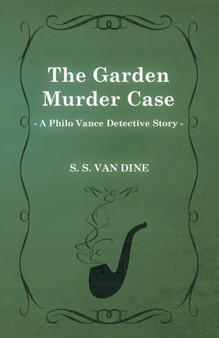 The Garden Murder Case (A Philo Vance Detective Story)