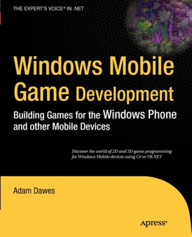 Windows Mobile Game Development : Building games for the Windows Phone and other mobile devices by Adam Dawes - Paperback