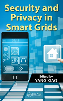 Security and Privacy in Smart Grids by Yang Xiao - Hardback